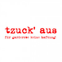 tzuck’ aus - Für Garderobe keine Haftung